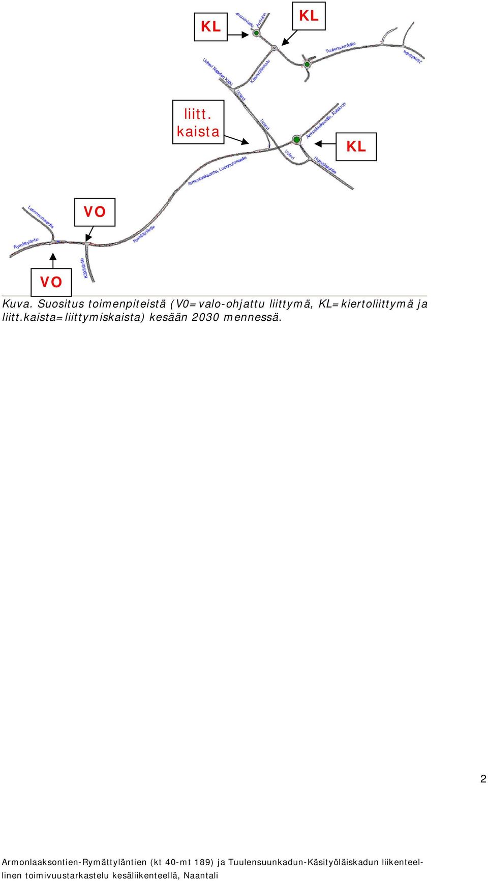 (V0=valo-ohjattu liittymä,