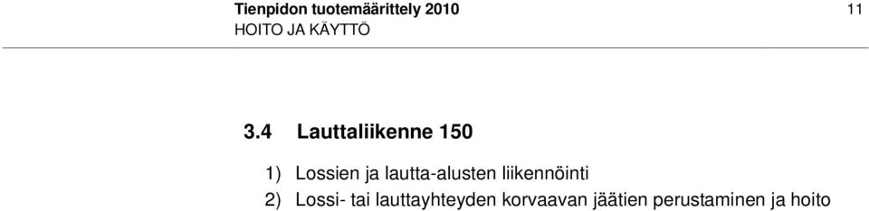 4 Lauttaliikenne 150 1) Lossien ja