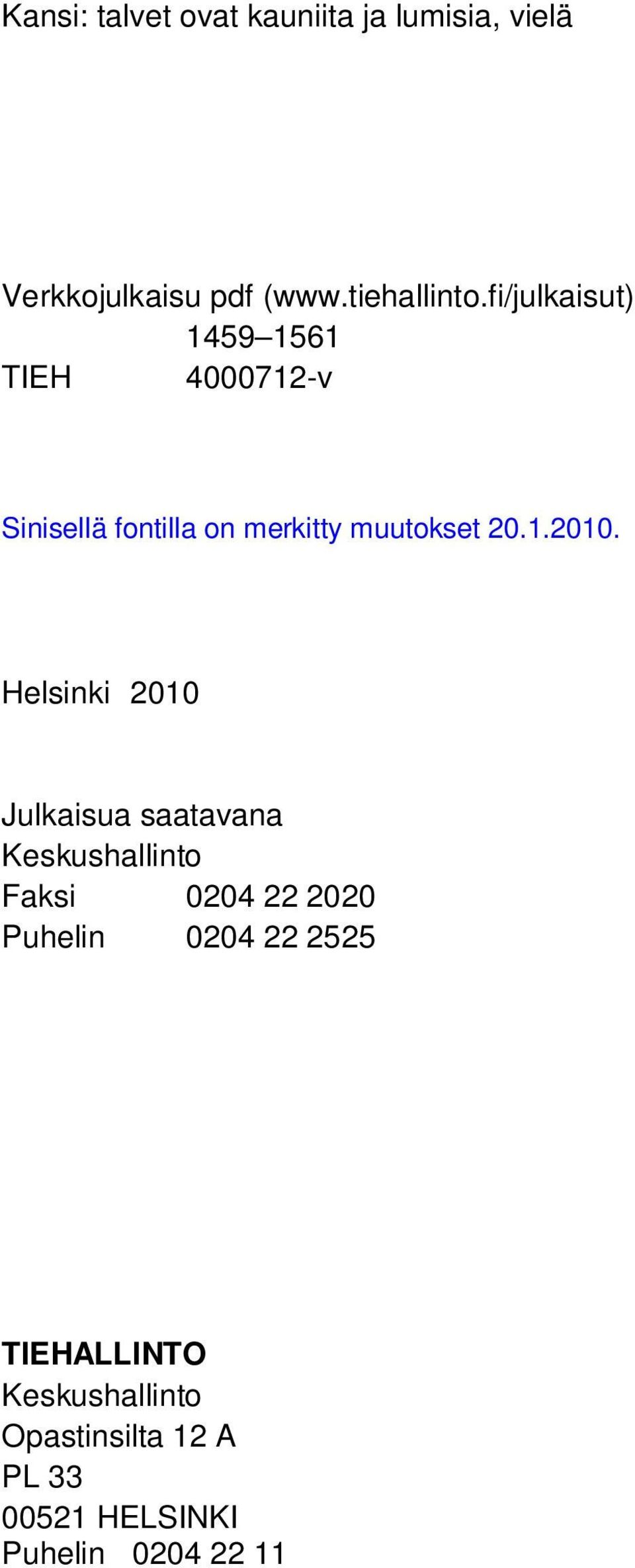 fi/julkaisut) 1459 1561 TIEH 4000712-v Sinisellä fontilla on merkitty muutokset 20.1.2010.