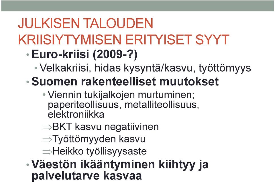 tukijalkojen murtuminen; paperiteollisuus, metalliteollisuus, elektroniikka BKT kasvu