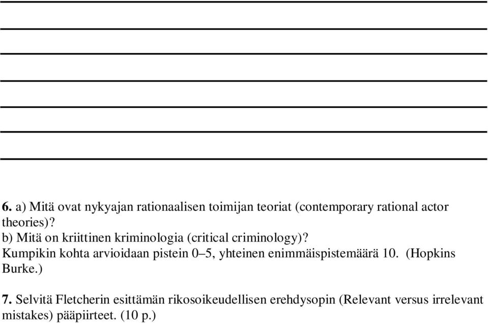 Kumpikin kohta arvioidaan pistein 0 5, yhteinen enimmäispistemäärä 10. (Hopkins Burke.) 7.