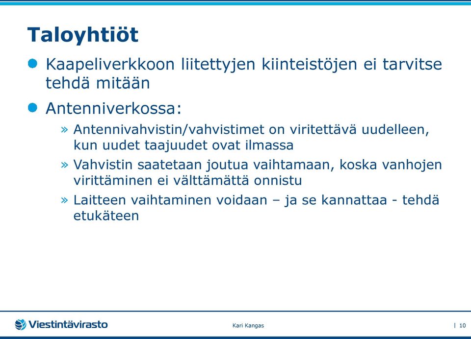 taajuudet ovat ilmassa» Vahvistin saatetaan joutua vaihtamaan, koska vanhojen