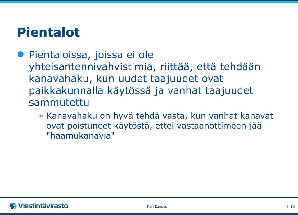 vanhat taajuudet sammutettu» Kanavahaku on hyvä tehdä vasta, kun vanhat
