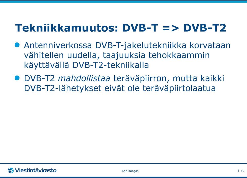 tehokkaammin käyttävällä DVB-T2-tekniikalla DVB-T2 mahdollistaa