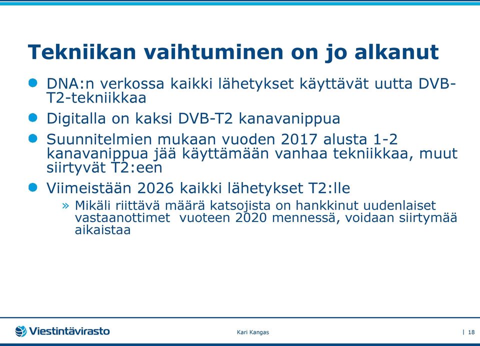 käyttämään vanhaa tekniikkaa, muut siirtyvät T2:een Viimeistään 2026 kaikki lähetykset T2:lle» Mikäli