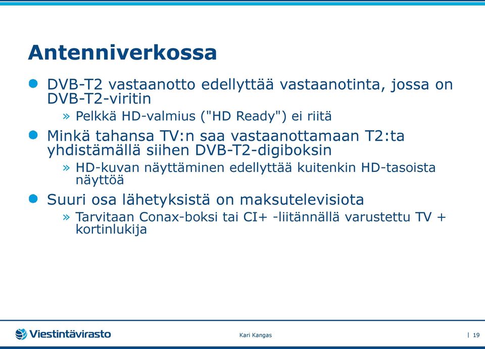DVB-T2-digiboksin» HD-kuvan näyttäminen edellyttää kuitenkin HD-tasoista näyttöä Suuri osa