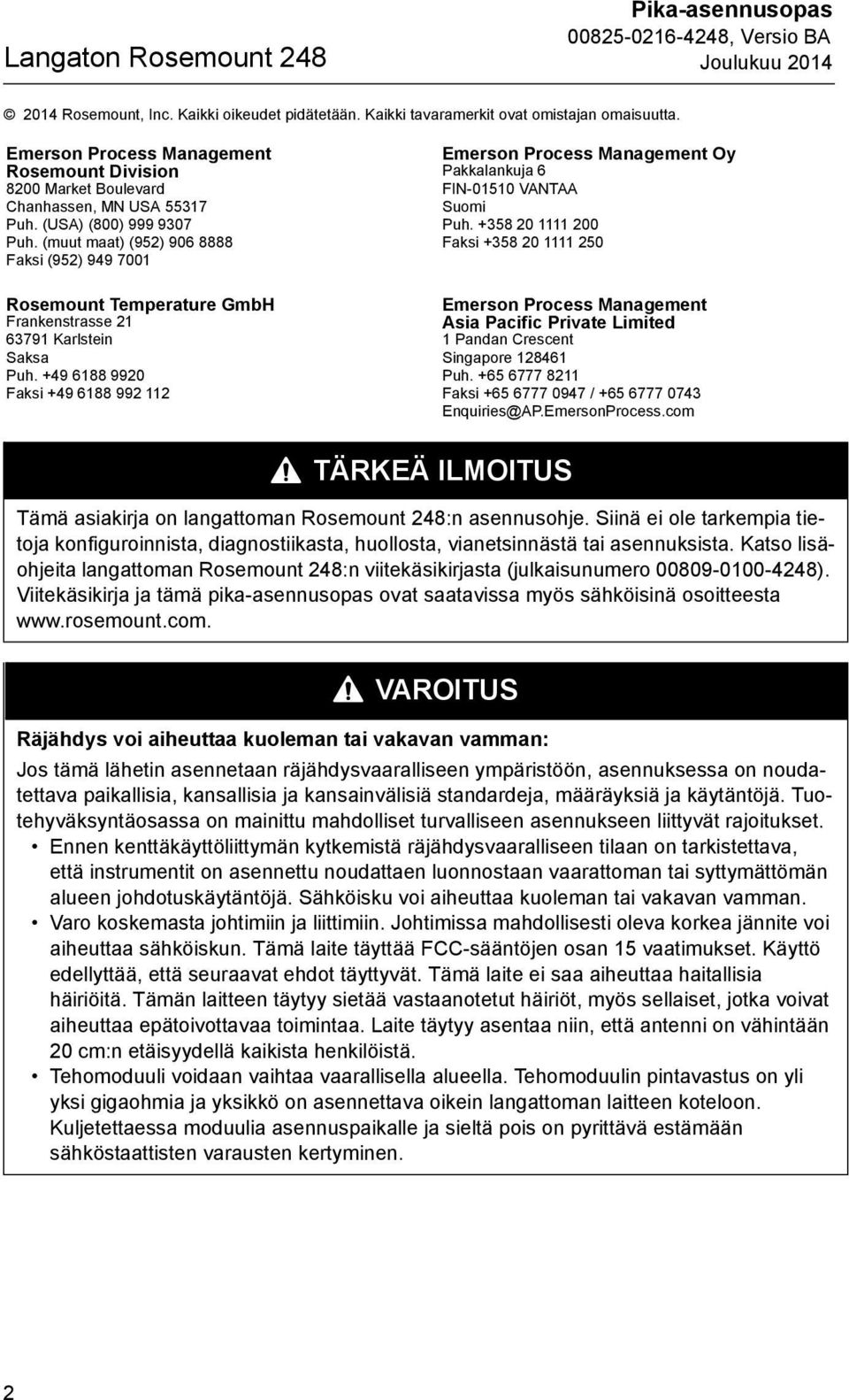 (muut maat) (952) 906 8888 Faksi (952) 949 7001 Rosemount Temperature GmbH Frankenstrasse 21 63791 Karlstein Saksa Puh.