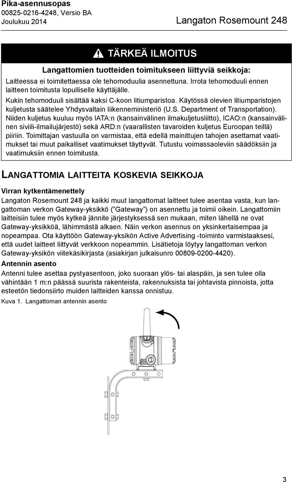 Käytössä olevien litiumparistojen kuljetusta säätelee Yhdysvaltain liikenneministeriö (U.S. Department of Transportation).