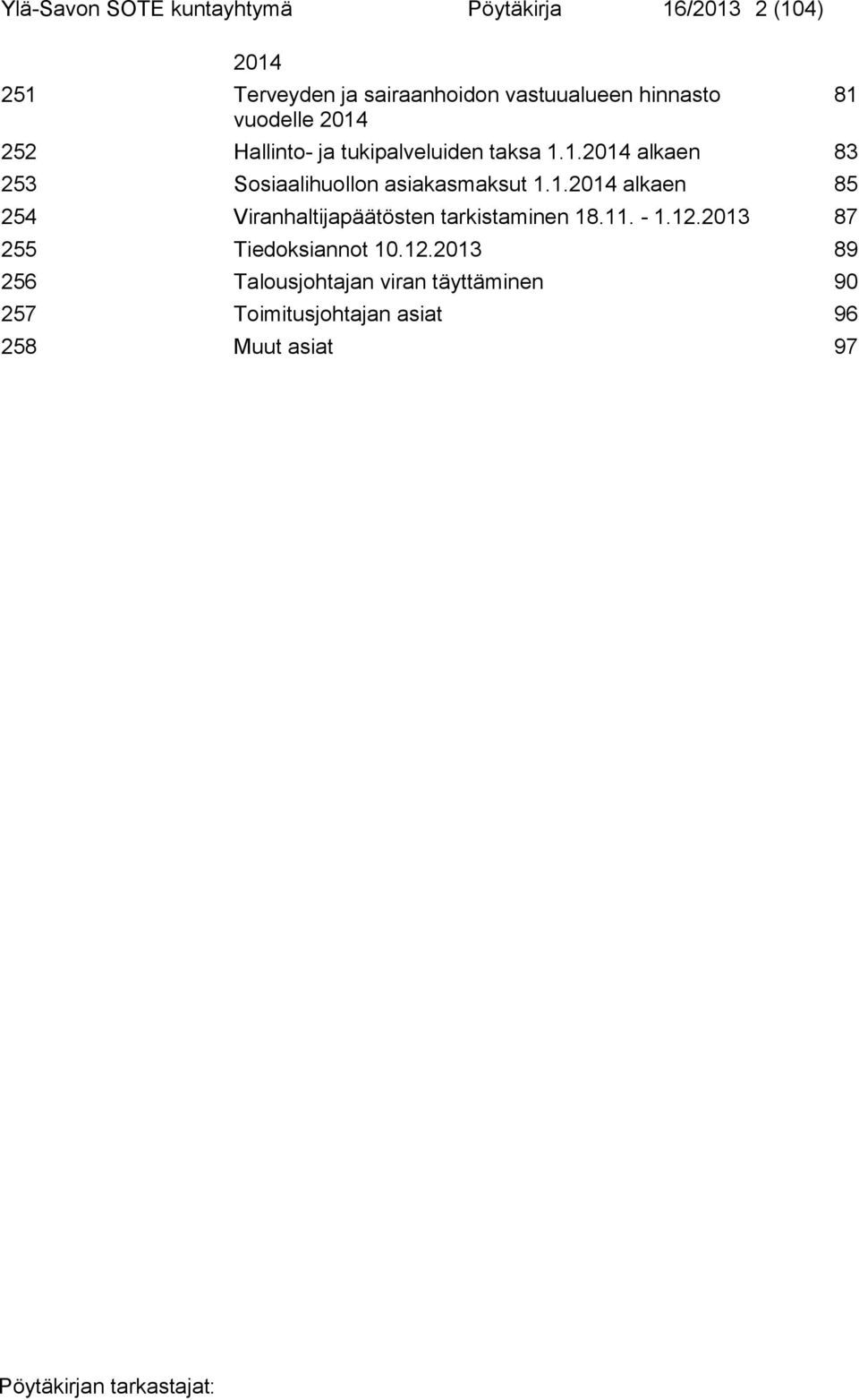 1.2014 alkaen 85 254 Viranhaltijapäätösten tarkistaminen 18.11. - 1.12.