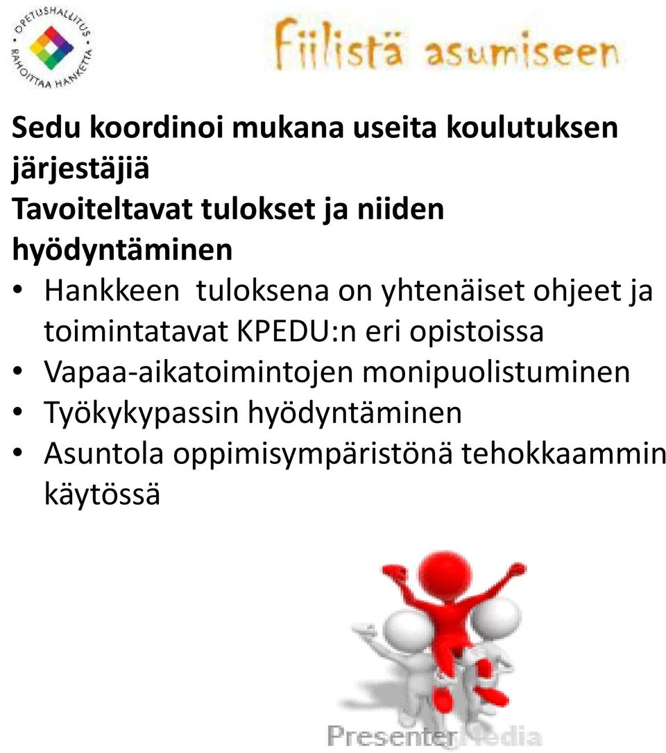 ja toimintatavat KPEDU:n eri opistoissa Vapaa-aikatoimintojen