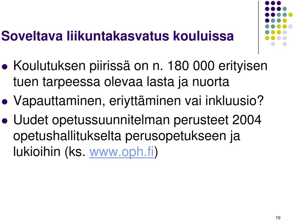 Vapauttaminen, eriyttäminen vai inkluusio?