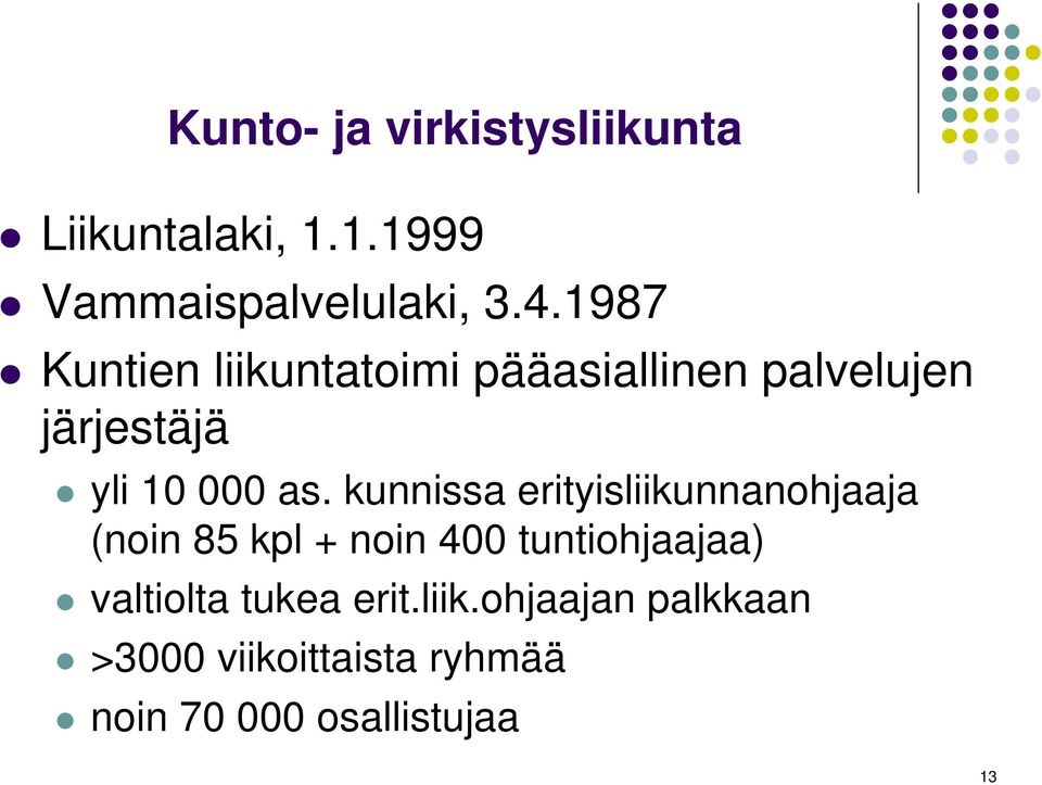 kunnissa erityisliikunnanohjaaja (noin 85 kpl + noin 400 tuntiohjaajaa)