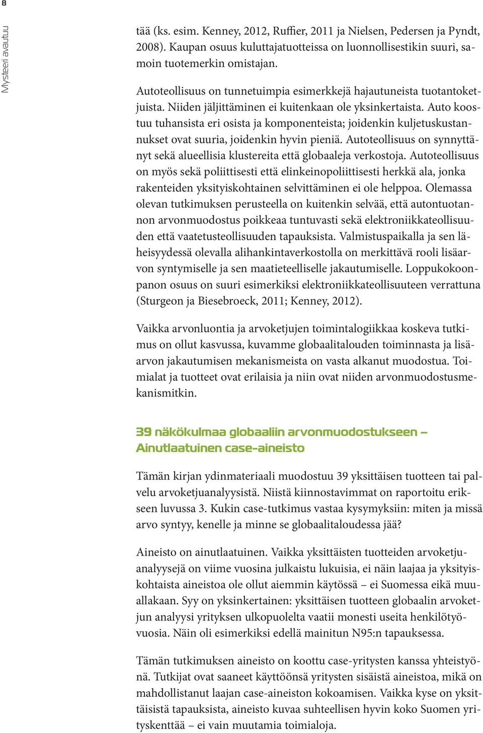 Auto koostuu tuhansista eri osista ja komponenteista; joidenkin kuljetuskustannukset ovat suuria, joidenkin hyvin pieniä.