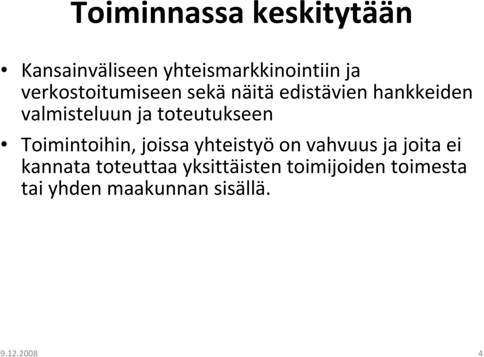 toteutukseen Toimintoihin, joissa yhteistyö on vahvuus ja joita ei