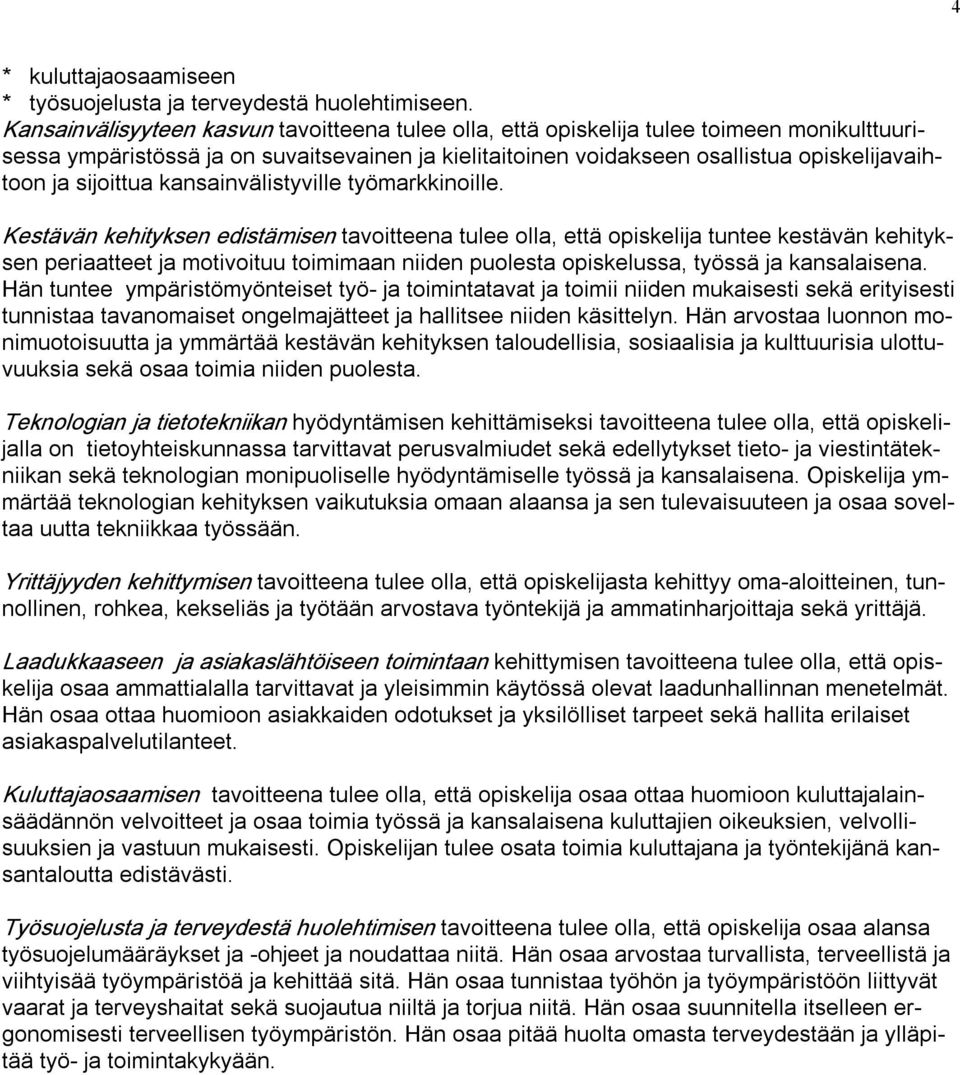 sijoittua kansainvälistyville työmarkkinoille.