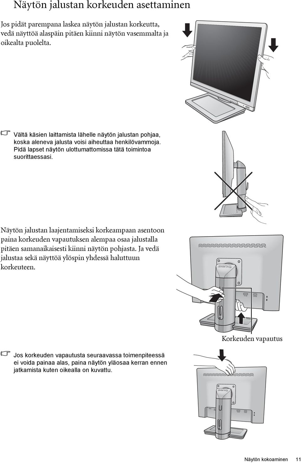 Näytön jalustan laajentamiseksi korkeampaan asentoon paina korkeuden vapautuksen alempaa osaa jalustalla pitäen samanaikaisesti kiinni näytön pohjasta.