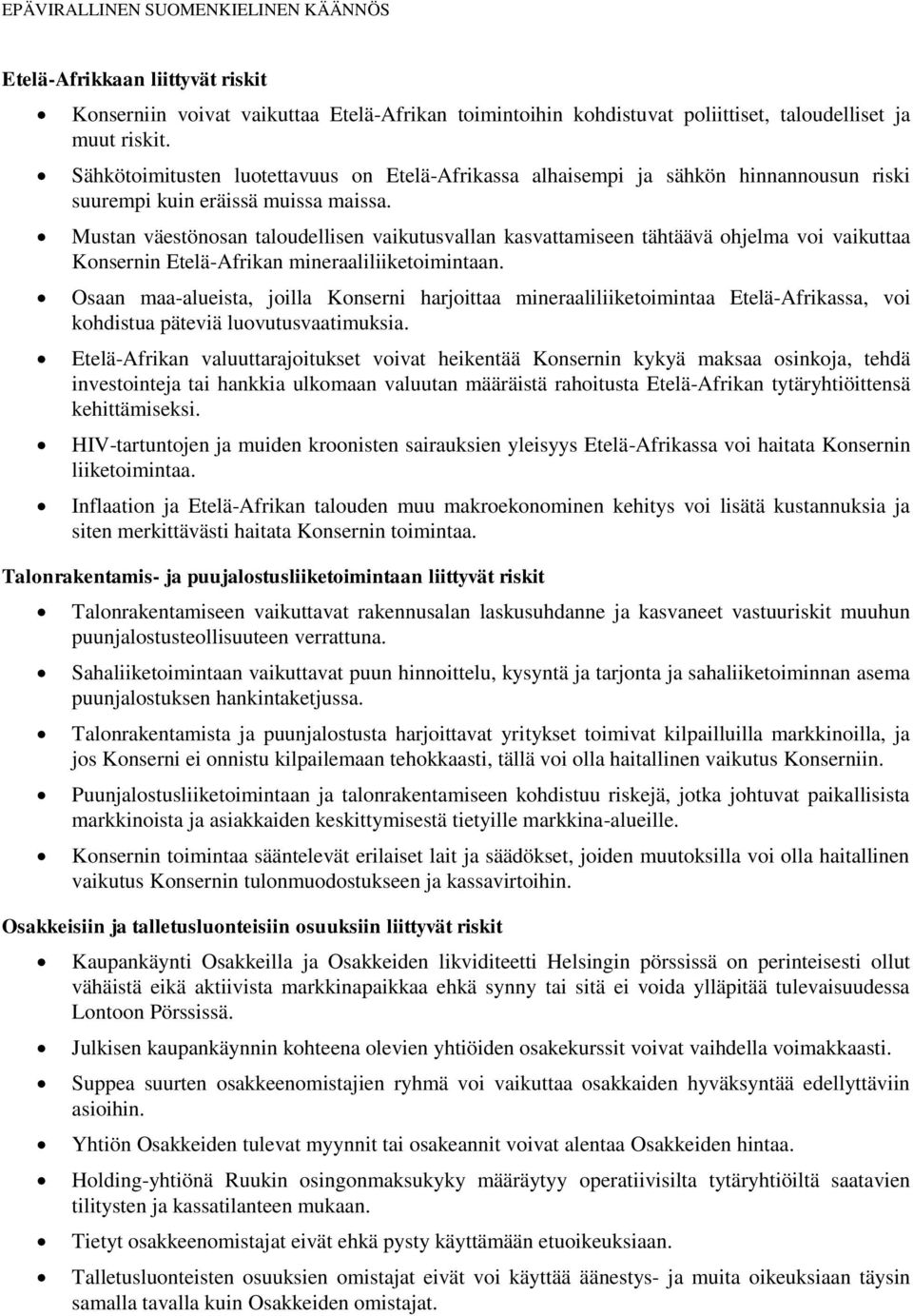 Mustan väestönosan taloudellisen vaikutusvallan kasvattamiseen tähtäävä ohjelma voi vaikuttaa Konsernin Etelä-Afrikan mineraaliliiketoimintaan.