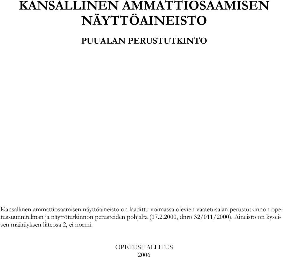 perustutkinnon opetussuunnitelman ja näyttötutkinnon perusteiden pohjalta (17.2.