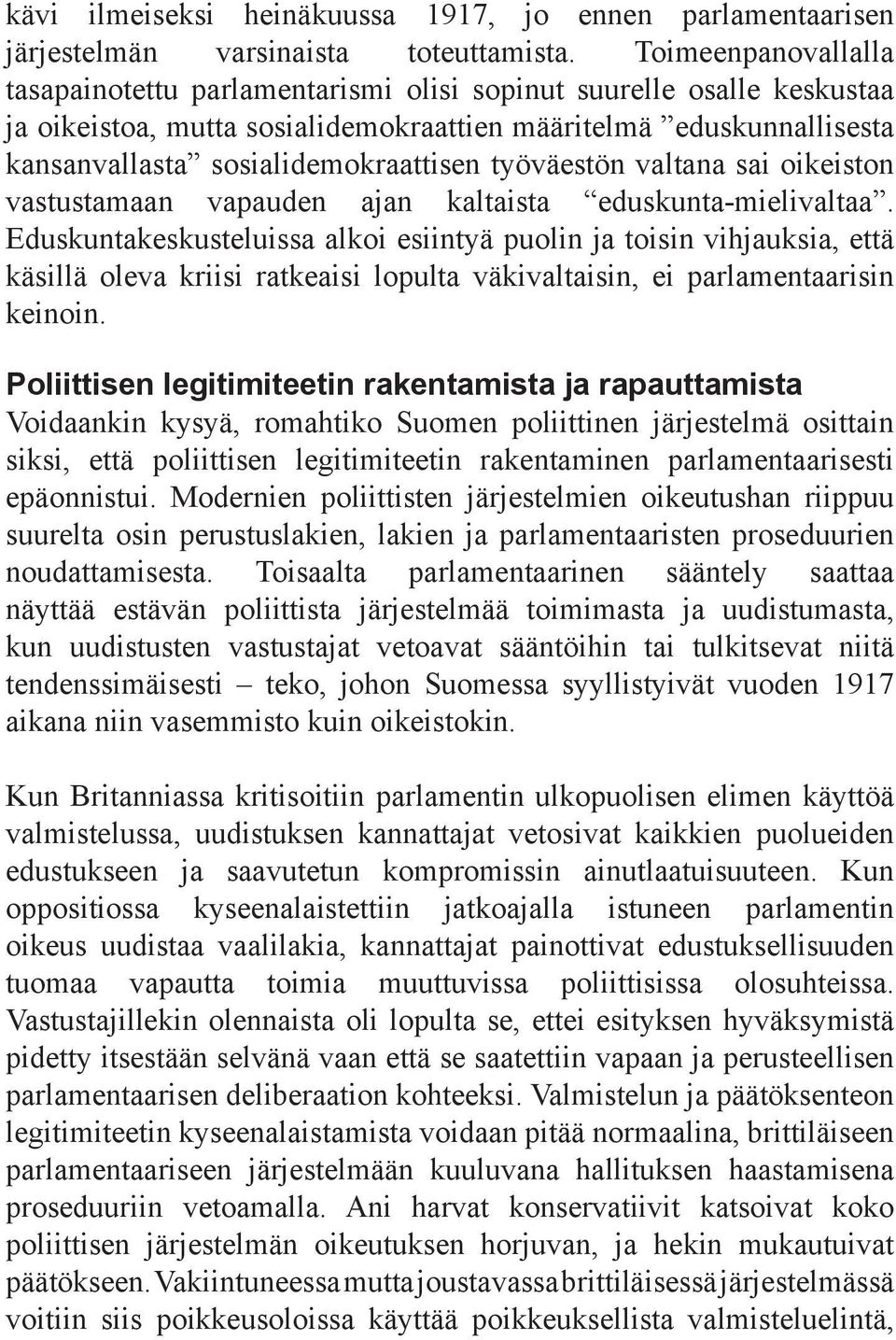 työväestön valtana sai oikeiston vastustamaan vapauden ajan kaltaista eduskunta-mielivaltaa.