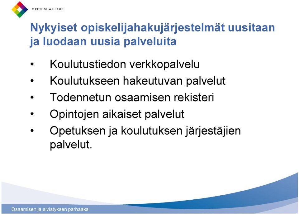 hakeutuvan palvelut Todennetun osaamisen rekisteri Opintojen