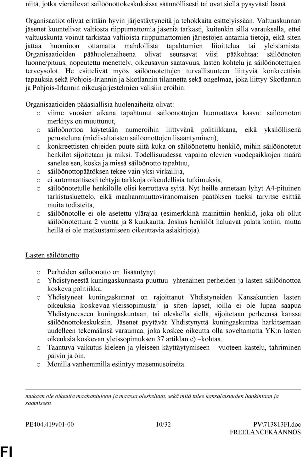siten jättää humin ttamatta mahdllista tapahtumien liiittelua tai yleistämistä.