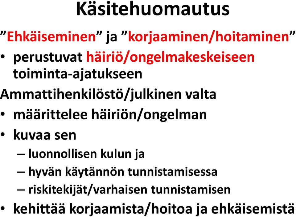 määrittelee häiriön/ongelman kuvaa sen luonnollisen kulun ja hyvän käytännön