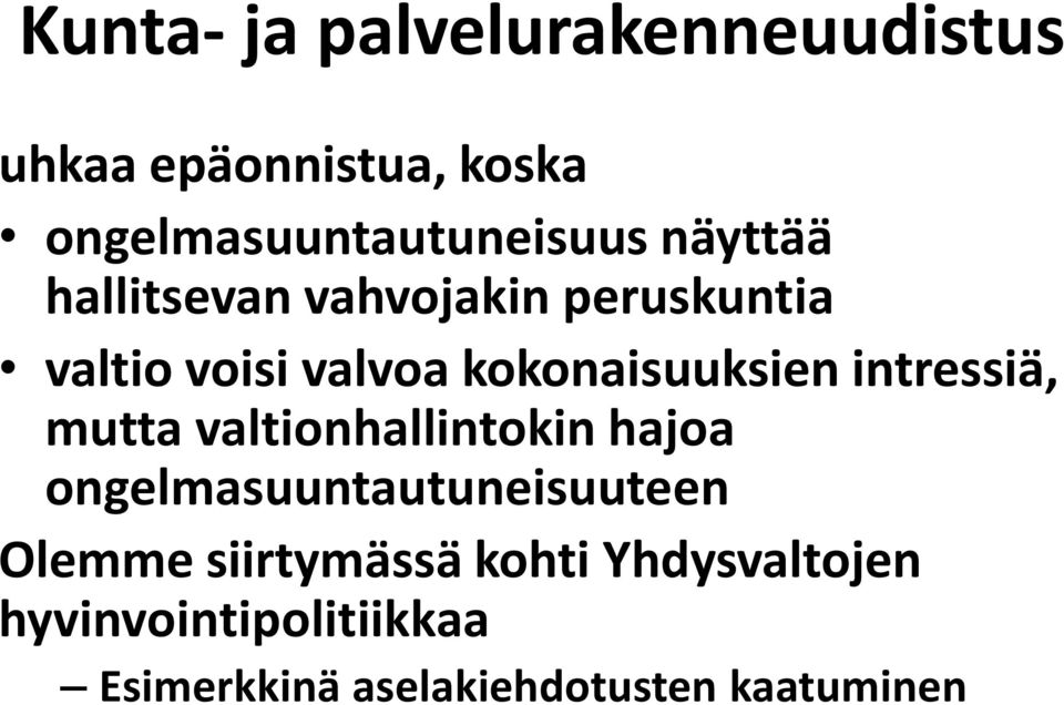 intressiä, mutta valtionhallintokin hajoa ongelmasuuntautuneisuuteen Olemme