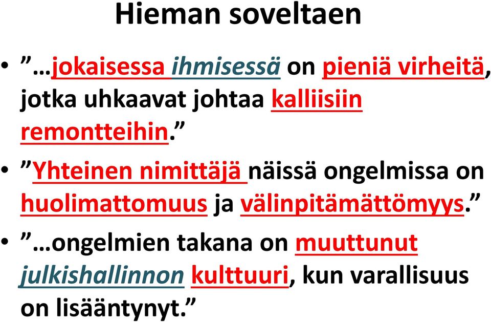 Yhteinen nimittäjä näissä ongelmissa on huolimattomuus ja