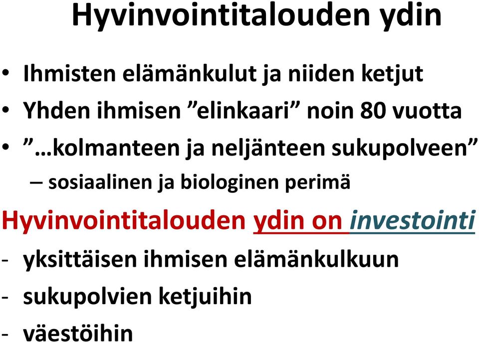 sosiaalinen ja biologinen perimä Hyvinvointitalouden ydin on