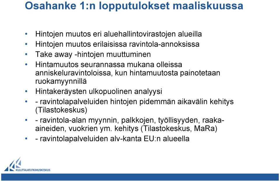 painotetaan ruokamyynnillä Hintakeräysten ulkopuolinen analyysi - ravintolapalveluiden hintojen pidemmän aikavälin kehitys