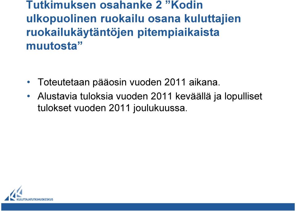 Toteutetaan pääosin vuoden 2011 aikana.