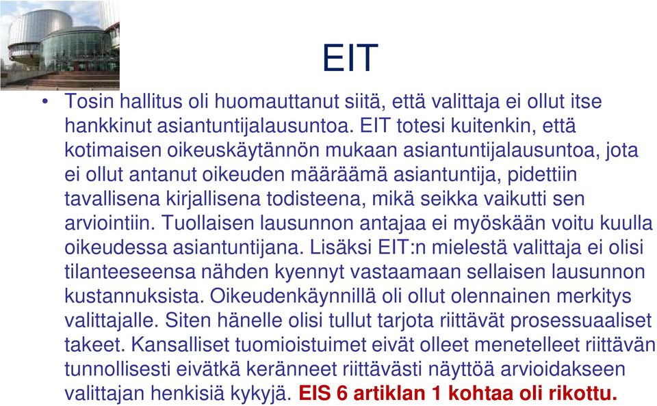 vaikutti sen arviointiin. Tuollaisen lausunnon antajaa ei myöskään voitu kuulla oikeudessa asiantuntijana.