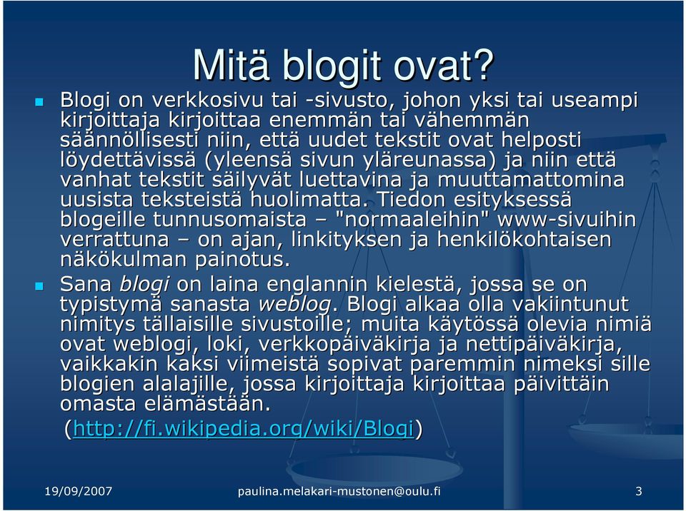 yläreunassa) ja niin että vanhat tekstit säilyvs ilyvät t luettavina ja muuttamattomina uusista teksteistä huolimatta.