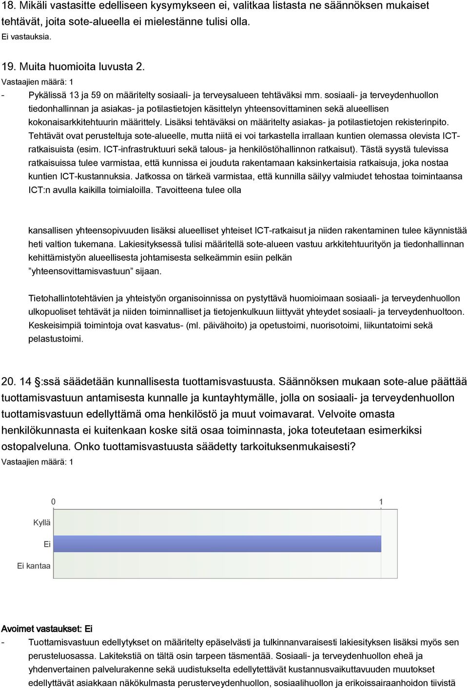 sosiaali- ja terveydenhuollon tiedonhallinnan ja asiakas- ja potilastietojen käsittelyn yhteensovittaminen sekä alueellisen kokonaisarkkitehtuurin määrittely.