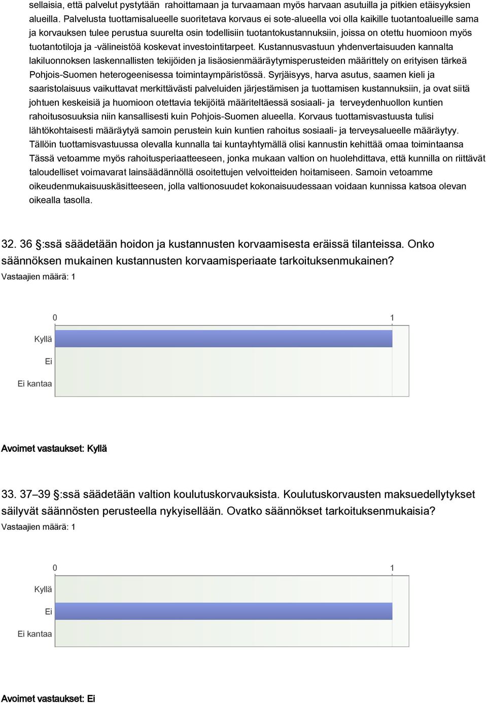 otettu huomioon myös tuotantotiloja ja -välineistöä koskevat investointitarpeet.