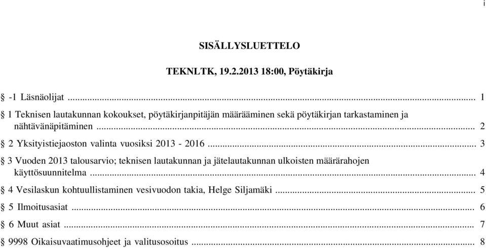 .. 2 2 Yksityistiejaoston valinta vuosiksi 2013-2016.