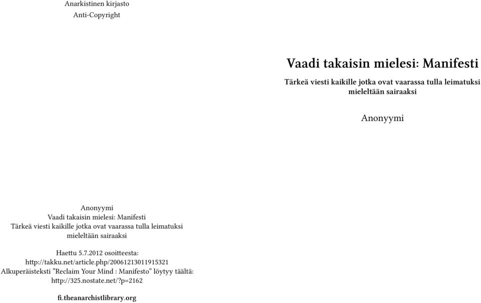 vaarassa tulla leimatuksi mieleltään sairaaksi Haettu 5.7.2012 osoitteesta: http://takku.net/article.