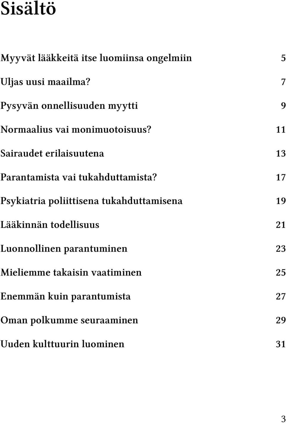 11 Sairaudet erilaisuutena 13 Parantamista vai tukahduttamista?