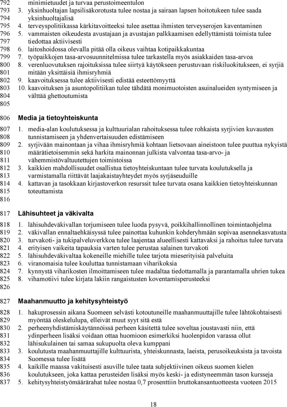 terveyspolitiikassa kärkitavoitteeksi tulee asettaa ihmisten terveyserojen kaventaminen 5.