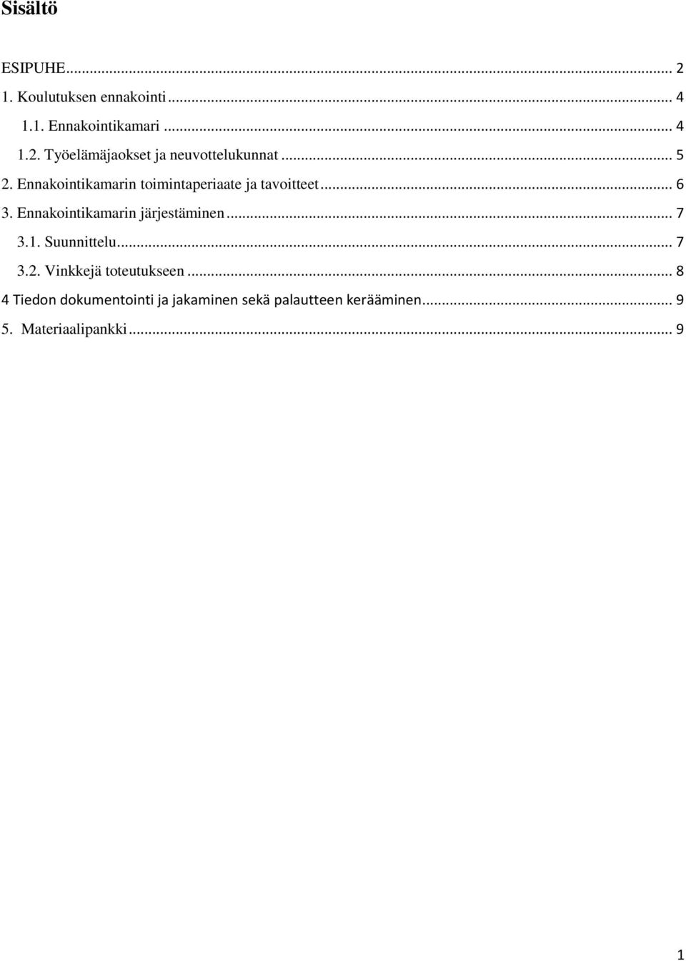 Ennakointikamarin järjestäminen... 7 3.1. Suunnittelu... 7 3.2. Vinkkejä toteutukseen.