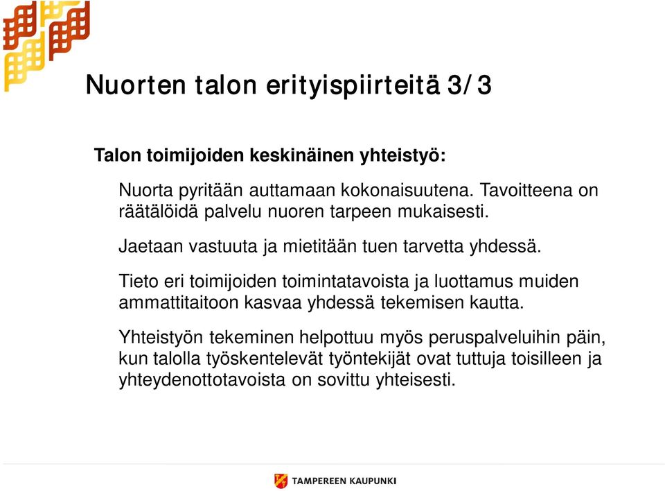 Tieto eri toimijoiden toimintatavoista ja luottamus muiden ammattitaitoon kasvaa yhdessä tekemisen kautta.