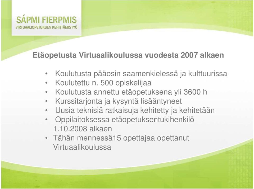 500 opiskelijaa Koulutusta annettu etäopetuksena yli 3600 h Kurssitarjonta ja kysyntä