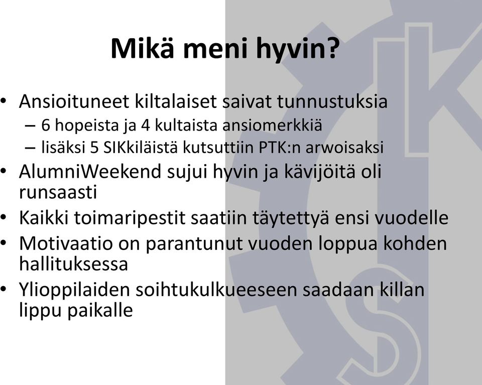 SIKkiläistä kutsuttiin PTK:n arwoisaksi AlumniWeekend sujui hyvin ja kävijöitä oli runsaasti