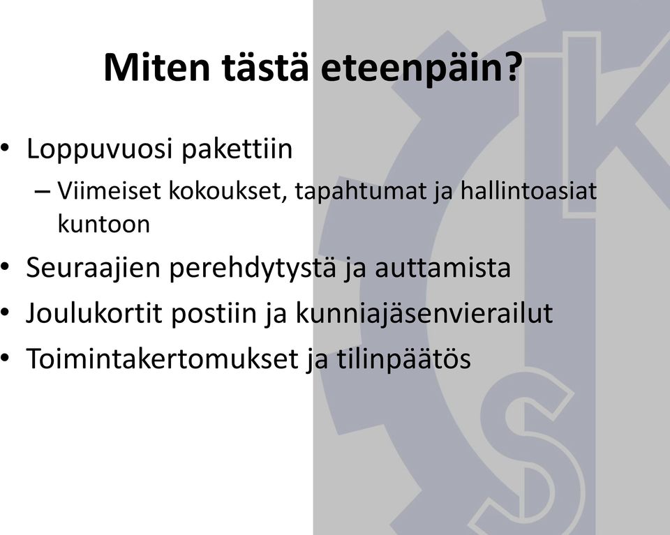 ja hallintoasiat kuntoon Seuraajien perehdytystä ja