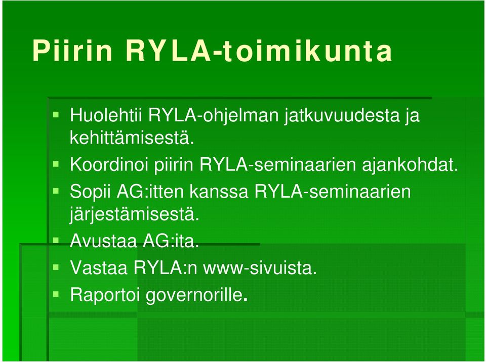 Koordinoi piirin RYLA-seminaarien ajankohdat.