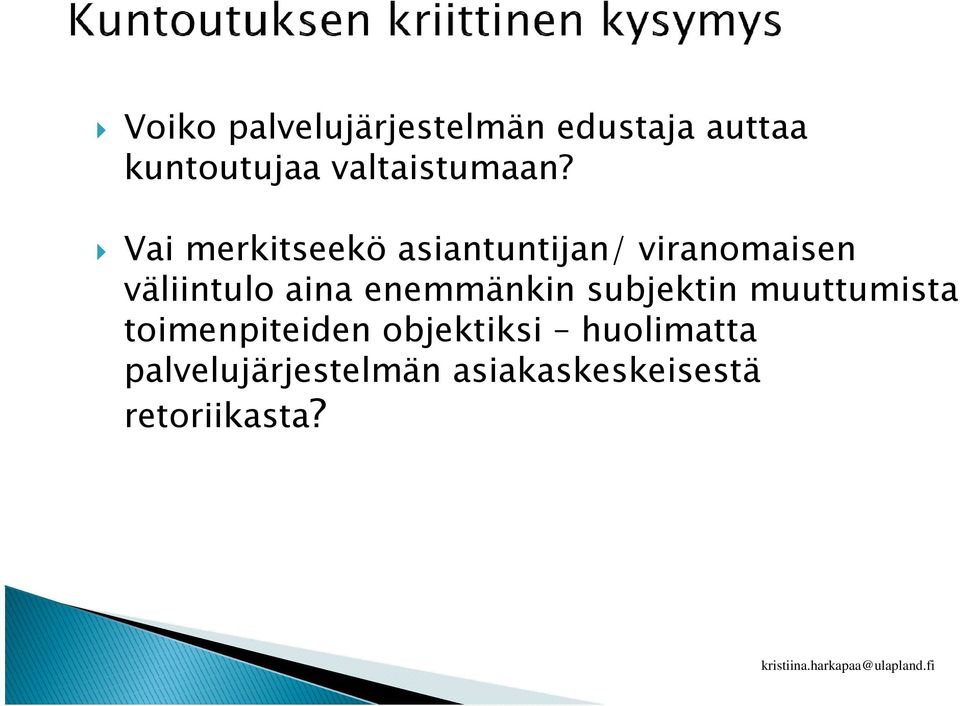 subjektin muuttumista toimenpiteiden objektiksi huolimatta