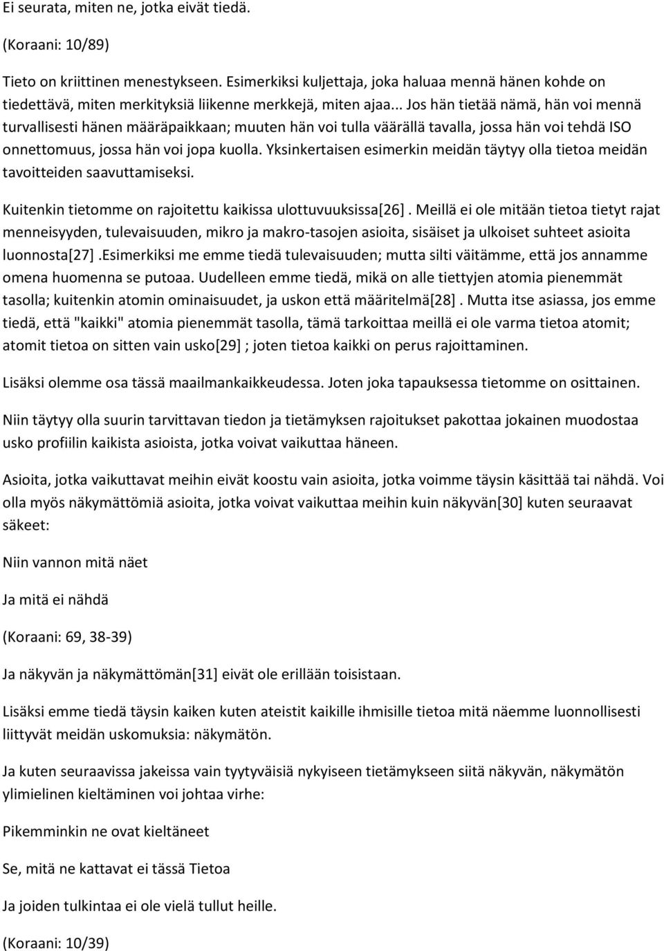 .. Jos hän tietää nämä, hän voi mennä turvallisesti hänen määräpaikkaan; muuten hän voi tulla väärällä tavalla, jossa hän voi tehdä ISO onnettomuus, jossa hän voi jopa kuolla.