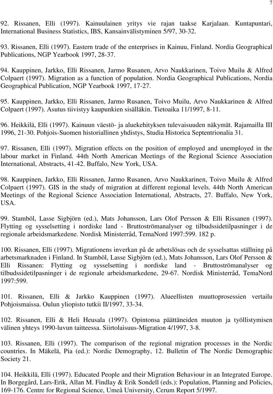 Migration as a function of population. Nordia Geographical Publications, Nordia Geographical Publication, NGP Yearbook 1997, 17-27. 95.