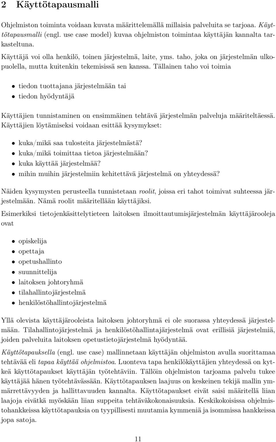 taho, joka on järjestelmän ulkopuolella, mutta kuitenkin tekemisissä sen kanssa.