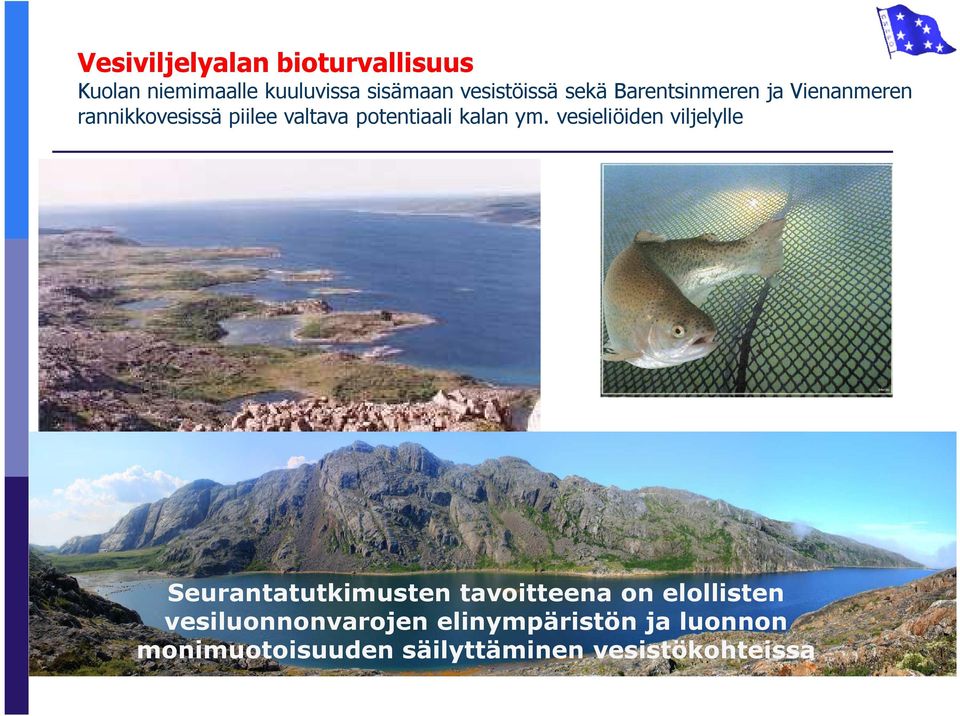 ym. vesieliöiden viljelylle Seurantatutkimusten tavoitteena on elollisten